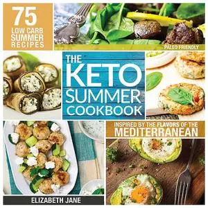 «Keto Summer Cookbook» by Elizabeth Jane