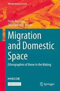 Migration and Domestic Space: Ethnographies of Home in the Making