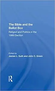 The Bible And The Ballot Box: Religion And Politics In The 1988 Election