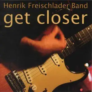 Henrik Freischlader Band - Get Closer (2007) Repost