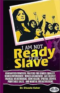 «I Am Not Ready To Be A Slave» by Olusola Coker