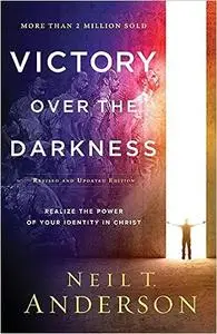 Victory Over the Darkness: Realize the Power of Your Identity in Christ