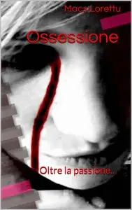 Macs Lorettu – Ossessione: Oltre la passione..