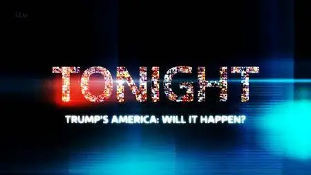 ITV Tonight - Trump's America - Will it Happen? (2016)