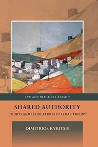 Shared Authority: Courts and Legislatures in Legal Theory (repost)