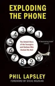 Exploding the Phone: The Untold Story of the Teenagers and Outlaws who Hacked Ma Bell (Repost)