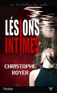 Christophe Royer, "Lésions intimes"