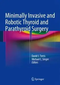 Minimally Invasive and Robotic Thyroid and Parathyroid Surgery (repost)