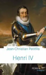 Jean-Christian Petitfils, "Henri IV"