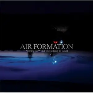 Air Formation -  Nothing to Wish For (Nothing to Lose)