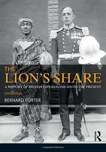 The Lion's Share: A History of British Imperialism 1850-2011
