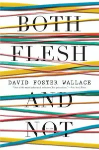 Both Flesh and Not: Essays