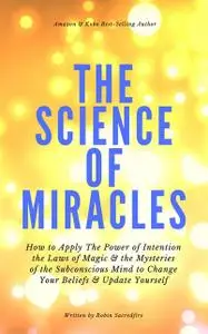 «The Science of Miracles» by Robin Sacredfire