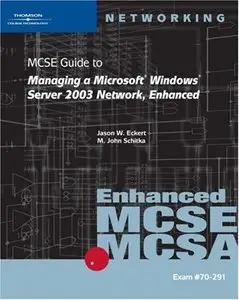 70-291: MCSE Guide to Managing a Microsoft Windows Server 2003 Network, Enhanced (repost)