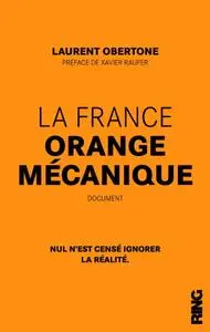 Laurent Obertone, "La France orange mécanique"