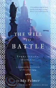 «The Will to Battle» by Ada Palmer