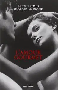 Erica Arosio, Giorgio Maimone - L'amour gourmet