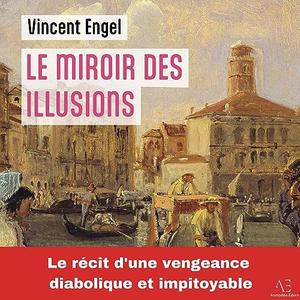Vincent Engel, "Le miroir des illusions"