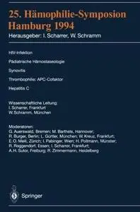 25. Hämophilie-Symposion Hamburg 1994: Verhandlungsberichte: HIV-Infektion Pädiatrische Hämostaseologie Synovitis Thrombophilie
