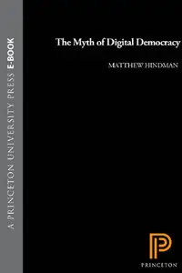 "The Myth of Digital Democracy" by Matthew Hindman