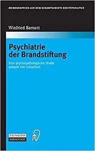 Psychiatrie der Brandstiftung: Eine psychopathologische Studie anhand von Gutachten