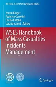 WSES Handbook of Mass Casualties Incidents Management (Repost)