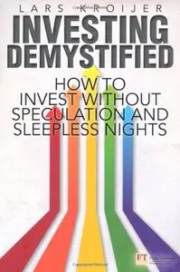 Investing Demystified: How to Invest Without Speculation and Sleepless Nights (repost)