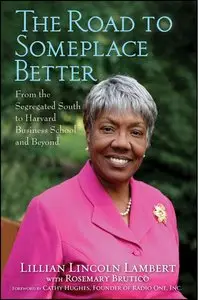 The Road to Someplace Better: From the Segregated South to Harvard Business School and Beyond