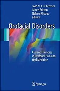 Orofacial Disorders: Current Therapies in Orofacial Pain and Oral Medicine (Repost)