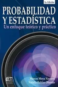 «Probabilidad y estadística: un enfoque teórico-práctico» by Marcos Moya Navarro,Natalia Robles Obando