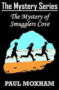 The Mystery of Smugglers Cove (The Mystery Series, Book 1)