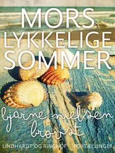 «Mors lykkelige sommer» by Bjarne Nielsen Brovst