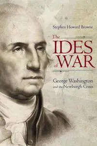 The Ides of War : George Washington and the Newburgh Crisis