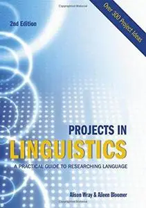 Projects in Linguistics, Second Edition (Repost)