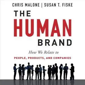 The Human Brand: How We Relate to People, Products, and Companies [Audiobook]