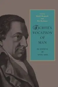 Fichte's Vocation of Man: New Interpretive and Critical Essays