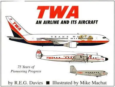 TWA: An Airline and Its Aircraft