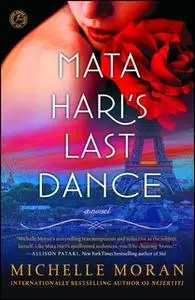 «Mata Hari's Last Dance» by Michelle Moran