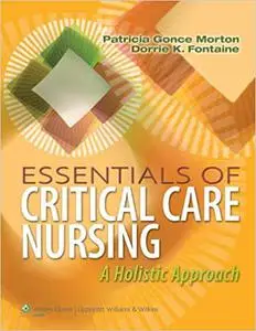 Essentials of Critical Care Nursing: A Holistic Approach (Repost)