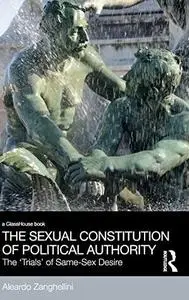 The sexual constitution of political authority : the "trials" of same-sex desire