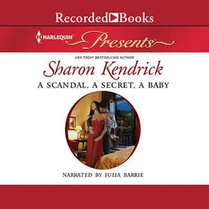 «A Scandal, a Secret, a Baby» by Sharon Kendrick