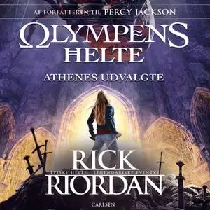«Olympens helte 3 - Athenes udvalgte» by Rick Riordan