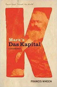 Marx's Das Kapital: A Biography (A Book that Shook the World)