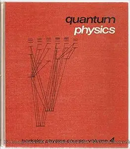 Quantum Physics - Berkeley Physics Course - Volume 4