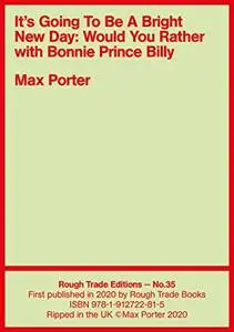 It's Going To Be A Bright New Day: Would You Rather, with Bonnie Prince Billy - Max Porter