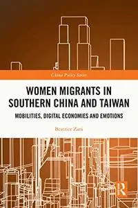 Women Migrants in Southern China and Taiwan: Mobilities, Digital Economies and Emotions