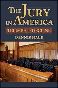 The Jury in America: Triumph and Decline