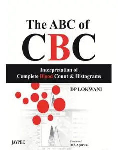 ABC of CBC: The Interpretation of Complete Blood Count and Histograms