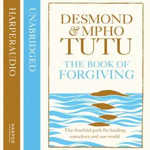 «The Book of Forgiving» by Archbishop Desmond Tutu,Rev Mpho Tutu