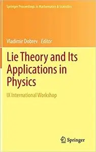 Lie Theory and Its Applications in Physics: IX International Workshop
